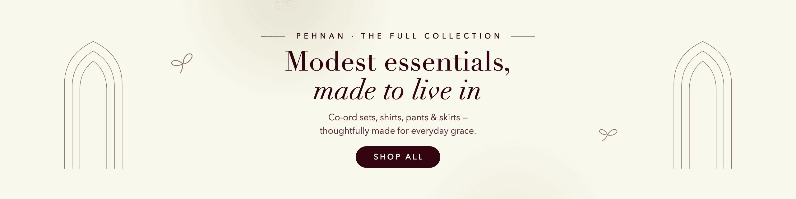 Pehnan full collection — modest essentials, made to live in. Shop all with nationwide delivery and cash on delivery.